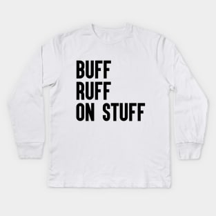 Buff Ruff On Stuff Kids Long Sleeve T-Shirt